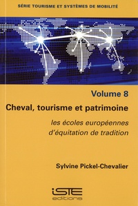 Sylvine Pickel Chevalier - Cheval, tourisme et patrimoine - Volume 8, Les écoles européennes d'équitation de tradition.