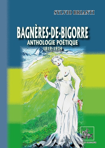 Bagnères-de-Bigorre. Anthologie poétique 1819-1934