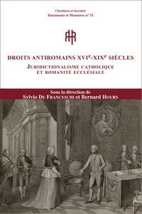Droits antiromains XVIe-XIXe siècles - Juridictionalisme catholique et romanité ecclésiale.pdf