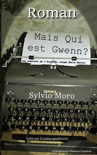 Sylvio Moro - Les aventures de l'écrivain Joseph Emile Marais  : Mais qui est Gwenn ? - 1.