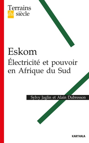 Sylvy Jaglin et Alain Dubresson - Eskom - Electricité et pouvoir en Afrique du Sud.