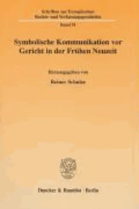 Symbolische Kommunikation vor Gericht in der Frühen Neuzeit