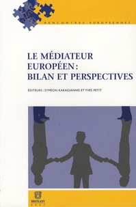 Syméon Karagiannis et Yves Petit - Le médiateur européen : bilan et perspectives.