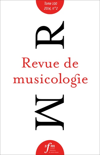  Société Française Musicologie - Revue de musicologie Tome 100 N° 2 (2014) : .