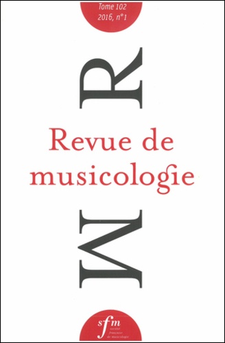  Société Française Musicologie - Revue de musicologie Tome 102 N° 1 (2016) : .