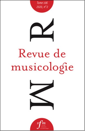  Société Française Musicologie - Revue de musicologie Tome 106 N° 2 (2020) : .