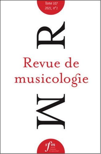  Société Française Musicologie - Revue de musicologie Tome 107 N° 1 (2021) : .