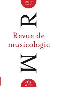 Mary Channen Caldwell et Baptiste Pilo - Revue de musicologie Tome 108 N° 1 (2022) : .