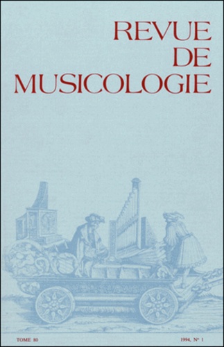  Société Française Musicologie - Revue de musicologie Tome 80, N° 1 (1994) : .