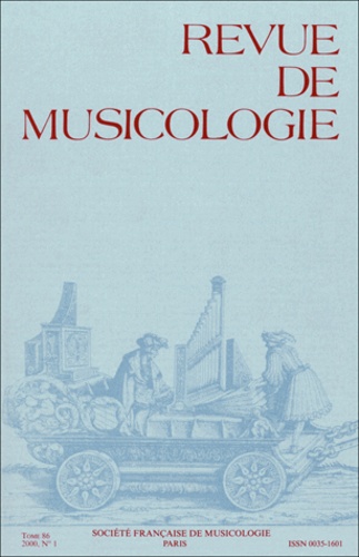  Société Française Musicologie - Revue de musicologie Tome 86, n° 1 (2000) : .