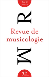  Société Française Musicologie - Revue de musicologie Tome 96, n° 1 (2010) : .