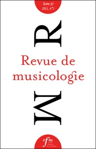  Société Française Musicologie - Revue de musicologie Tome 97, n° 1 (2011) : .
