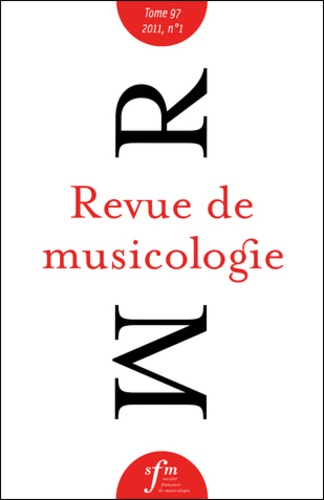  Société Française Musicologie - Revue de musicologie Tome 97, n° 1 (2011) : .
