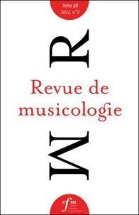  Société Française Musicologie - Revue de musicologie Tome 98, N° 2 (2012) : .