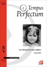 Sophie Comet - Tempus Perfectum N° 21, printemps 2021 : Les Chansons de notre enfance.