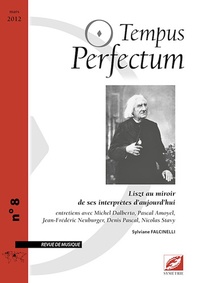 Sylviane Falcinelli - Tempus Perfectum N° 8 : Liszt au miroir de ses interprètes d'aujourd'hui.