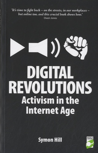 Symon Hill - Digital Revolutions - Activism in the Internet Age.