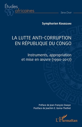 La lutte anti-corruption en République du Congo. Instruments, appropriation et mise en oeuvre (1990-2017)