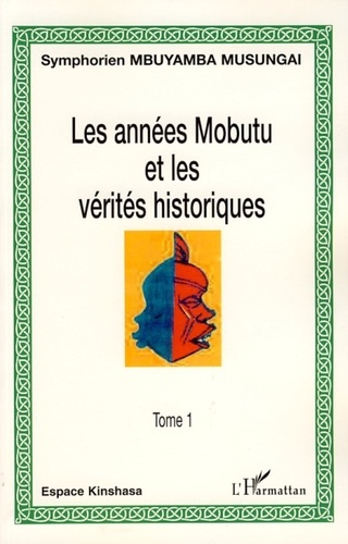 Les années Mobutu et les vérités historiques Tome 1