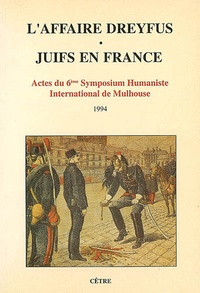  Symposium de Mulhouse - L'affaire Dreyfus - Juifs en France (Acte du 6e symposium humaniste international de Mulhouse, janvier 1994).