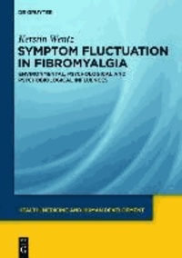 Symptom Fluctuation in Fibromyalgia - Environmental, Psychological and Psychobiological Influences.
