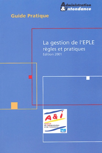  Syndicat A & I - Comment gérer l'EPLE - Règles et pratiques, Edition 2001.