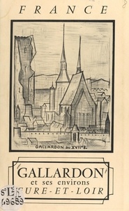  Syndicat d'initiative de Galla et  Chatin - Gallardon, la tour, l'église, la maison de bois - Guide touristique publié par le Syndicat d'initiative de Gallardon et des environs.