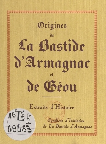 Origines de La Bastide d'Armagnac et de Géou. Extraits d'Histoire