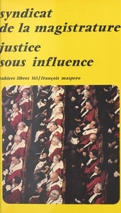  Syndicat de la magistrature - Justice sous influence.