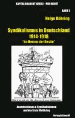 Syndikalismus in Deutschland 1914-1918 - "Im Herzen der Bestie".