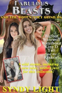 Fabulous Beasts and the Women They Grind On: Bigfoot, Werewolf, Yeti, the Kraken, and More!