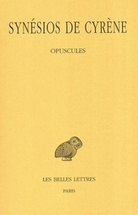  Synésios de Cyrène - Oeuvres - Tome 4, Opuscules 1.