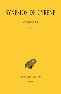  Synésios de Cyrène - Oeuvres - Tome 6, Opuscules 3.
