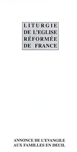  Synode de Mazamet - Livret Liturgie de l'Eglise Réformée de France - Annonce de l'évangile aux familles en deuil.