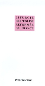  Synode de Mazamet - Livret Liturgie de l'Eglise Réformée de France - Introduction.