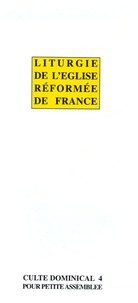  Synode de Mazamet - Livret Liturgie de l'Eglise Réformée de France - Culte Dominical 4 pour petite assemblée.