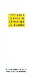  Synode de Mazamet - Livret Liturgie de l'Eglise Réformée de France - Culte Dominical 3 avec baptême d'enfant.