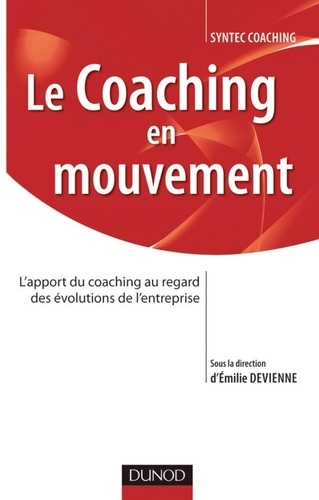 Le coaching en mouvement. L'apport du coaching au regard des évolutions de l'entreprise