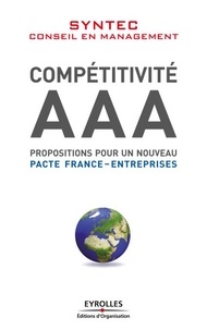  Syntec Conseil en management - Compétitivité AAA - Propositions pour un nouveau pacte France-Entreprises.