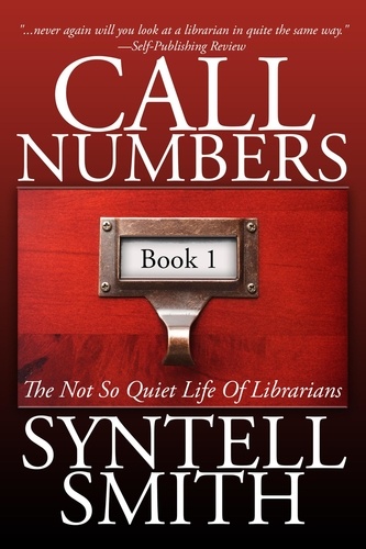  Syntell Smith - Call Numbers: The Not So Quiet Life Of Librarians - Call Numbers, #1.