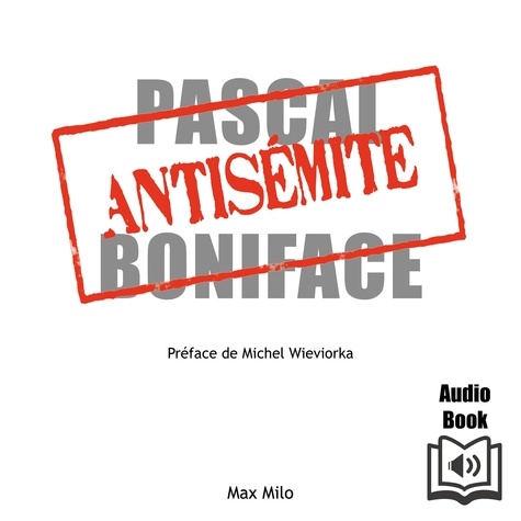  Synthèse vocale et Pascal Boniface - Antisémite.