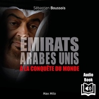  Synthèse vocale et Sébastien Boussois - Émirats Arabes Unis. à la conquête du monde.