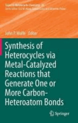 Synthesis of Heterocycles via Metal-Catalyzed Reactions that GenerateOne or More Carbon-Heteroatom Bonds.