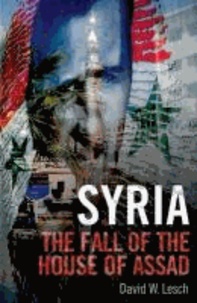 Syria - The Fall of the House of Assad.