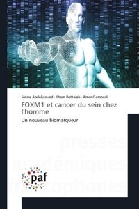 Syrine Abdeljaoued et Ilhem Bettaieb - FOXM1 et cancer du sein chez l'homme - Un nouveau biomarqueur.