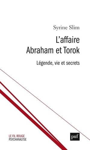 L'affaire Abraham et Torok. Légende, vie et secrets
