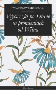 Wycieczki po Litwie w promieniach od Wilna