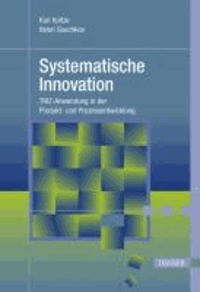 Systematische Innovation - TRIZ-Anwendung in der Produkt- und Prozessentwicklung.