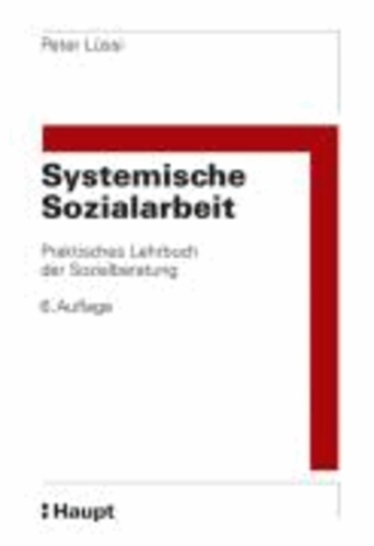 Systemische Sozialarbeit - Praktisches Lehrbuch der Sozialberatung.