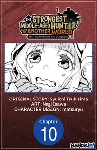 The Strongest Middle-Aged Hunter Goes to Another World: This Time, He Wants to Have a Simple Life #010